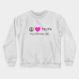 Peace Love Truth (Doing Relationships Right Podcast) Crewneck Sweatshirt